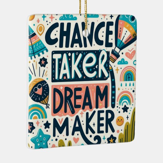 Chance Taker Dream Maker Keramisch Ornament (Rechts)