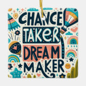 Chance Taker Dream Maker Keramisch Ornament (Voorkant)