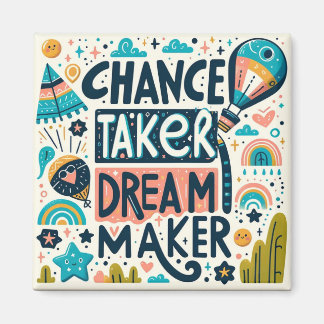 Chance Taker Dream Maker Magneet