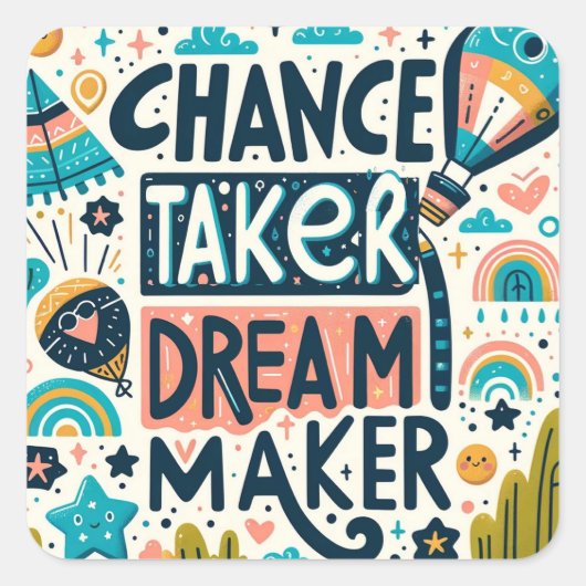 Chance Taker Dream Maker Vierkante Sticker (Voorkant)