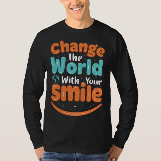 Change The World WIth Your Smile T-shirt (Voorkant)