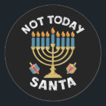 Chanoeka Niet Vandaag Santa Joodse Chanoeka Ronde Sticker<br><div class="desc">Chanoeka Niet Vandaag Santa Joodse Chanoeka</div>