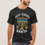 Chanoeka Niet Vandaag Santa Joodse Chanoeka T-shirt<br><div class="desc">Chanoeka Niet Vandaag Santa Joodse Chanoeka</div>