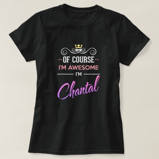 Chantal van Natuurlijk ben ik Geweldige naam T-Shi T-shirt (Design voorkant)