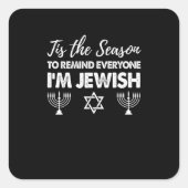 Chanukkah Funny Tis The Season Everyone Im Jewish Vierkante Sticker (Voorkant)