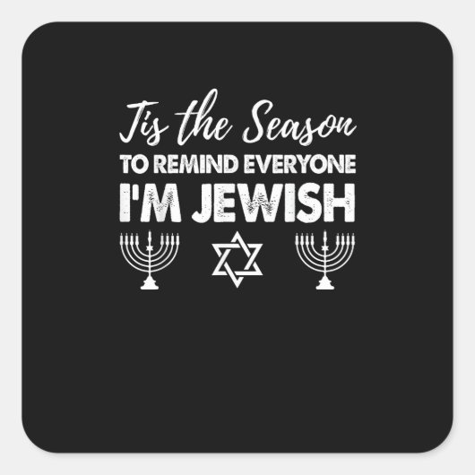Chanukkah Funny Tis The Season Everyone Im Jewish Vierkante Sticker (Voorkant)