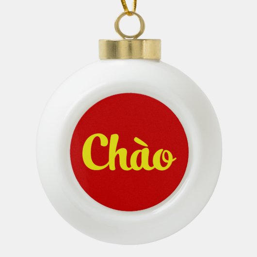 Chào / Hallo ~ Vietnam / Vietnamees / Tiapng Vioot Keramische Bal Ornament (Voorkant)