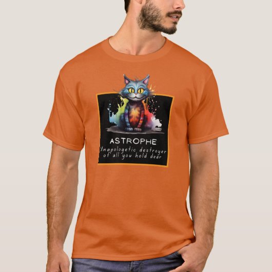 Chaos Cat Tee – Astrophe: Unapologetic Destroyer T-shirt (Voorkant)