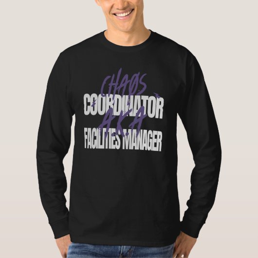 Chaos Coordinator A K A Facilities Manager T-shirt (Voorkant)