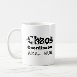 Chaos Coördinator AKA… Mam Koffiemok