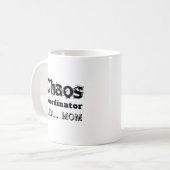 Chaos Coördinator AKA… Moeder Koffiemok (Voorkant links)