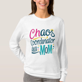Chaos Coordinator AKA Mom T-shirt