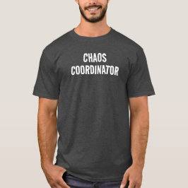 CHAOS COÖRDINATOR FUNNY MANNEN T-SHIRT
