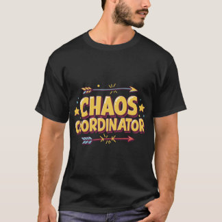 Chaos Coordinator Funny Parenteacher Quote Humorou T-shirt