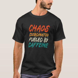 Chaos-coördinator gevoed door cafeïne t-shirt