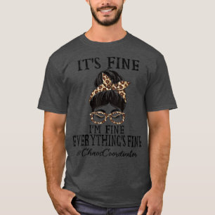 Chaos Coordinator is prima, ik ben prima en alles T-shirt