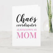 Chaos Coordinator kent ook mam Moederdag Kaart (Voorkant)
