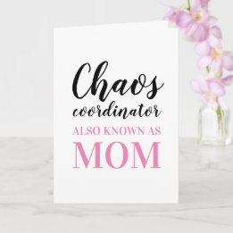 Chaos Coordinator kent ook mam Moederdag Kaart