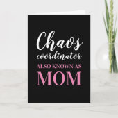 Chaos Coordinator kent ook mam Moederdag Kaart (Voorkant)