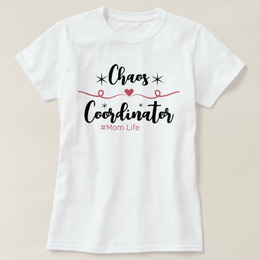 Chaos Coördinator (Moeder Leven) T-shirt (Design voorkant)