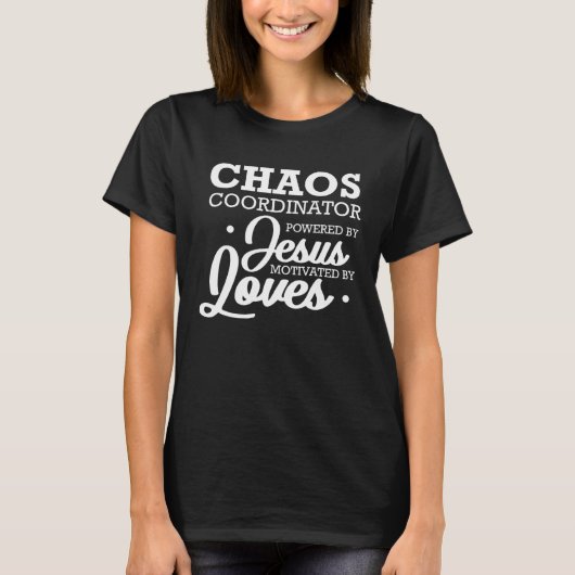 Chaos Coordinator Powered By Jesus Motivated By Lo T-shirt (Voorkant)