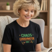 Chaos Coordinator RN T-shirt
