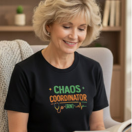 Chaos Coordinator RN T-shirt