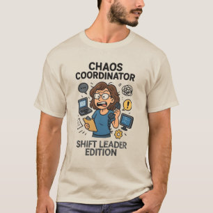 Chaos Coördinator: Shift Leider Editie T-shirt