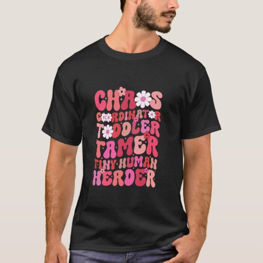 Chaos Coordinator Toddler Tamer Tiny Human Herder T-shirt (Voorkant)