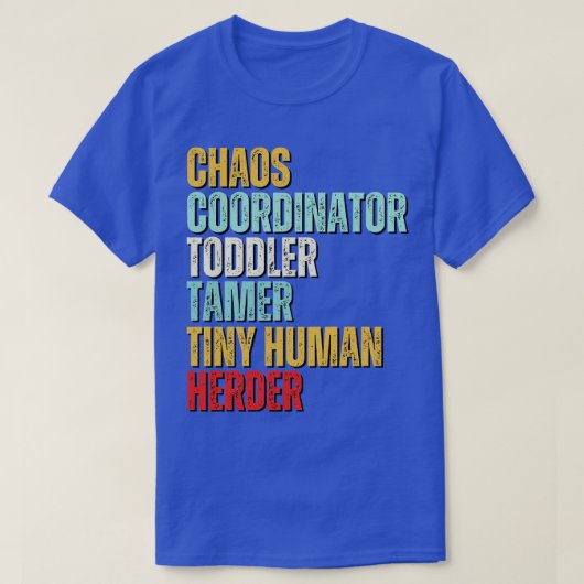 Chaos Coordinator Toddler Tamer Tiny Human Herder T-shirt (Design voorkant)