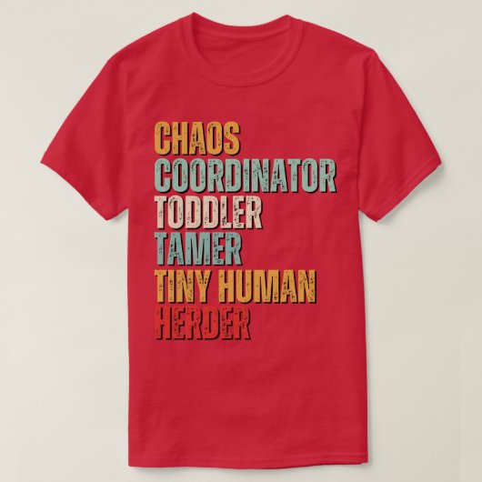 Chaos Coordinator Toddler Tamer Tiny Human Herder T-shirt (Design voorkant)