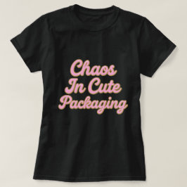 Chaos in a Cute Package – Sweet & Sparkly Typograp T-shirt