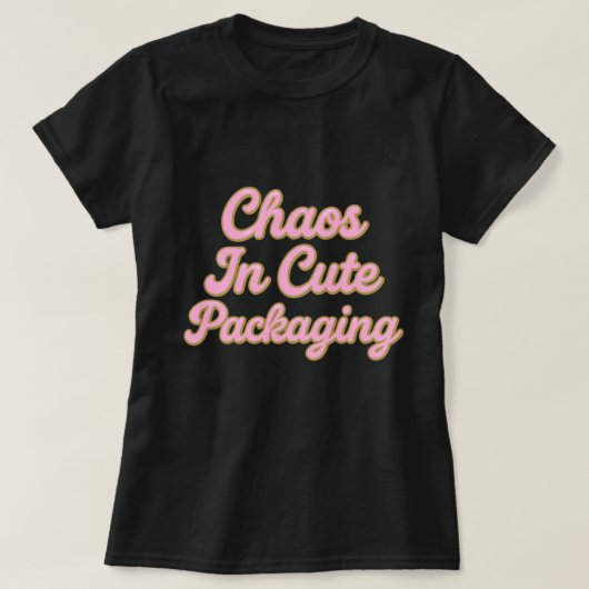 Chaos in a Cute Package – Sweet & Sparkly Typograp T-shirt (Design voorkant)