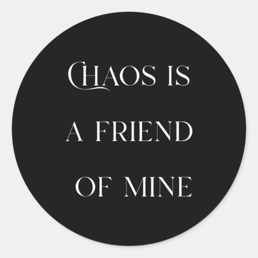 Chaos Is A Friend Funny Text Stressed Gift For Mom Ronde Sticker (Voorkant)