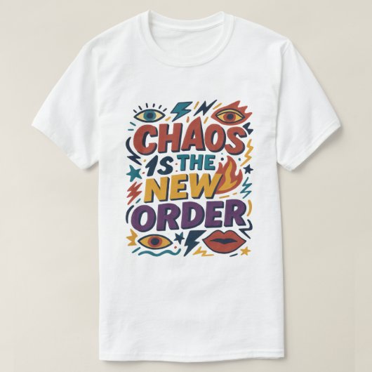"Chaos is de nieuwe orde" - Bold Graphic Statement T-shirt (Design voorkant)