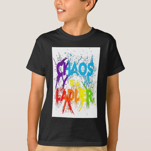 Chaos is een ladder t-shirt (Voorkant)