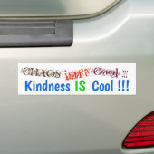 CHAOS is geen Cool!  Kindness is cool! Bumpersticker (Op auto)