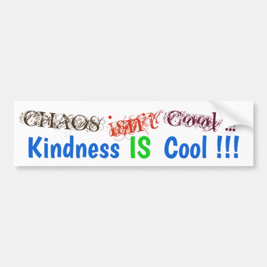 CHAOS is geen Cool!  Kindness is cool! Bumpersticker (Voorkant)