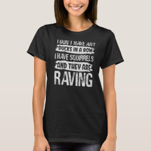 Chaos mama, ik heb geen eenden in rij 1 t-shirt