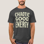 Chaotic Good Energy Bold Typography Funny Personal T-shirt (Voorkant)