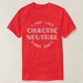 Chaotic Neutral Alignment Kinda Care Kinda Dont Fu T-shirt (Design voorkant)