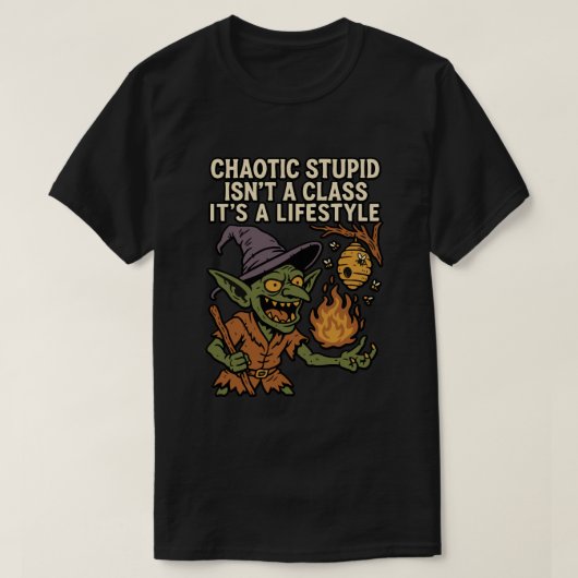 Chaotic Stupid is geen klasse, het is een levensst T-shirt (Design voorkant)