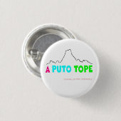 Chapa "A P*** Tope" Ronde Button 3,2 Cm (Voorkant /achterkant)
