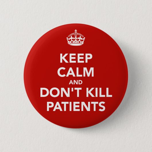 Chapa de "keep calm and dont kill patients" ronde button 5,7 cm (Voorkant)