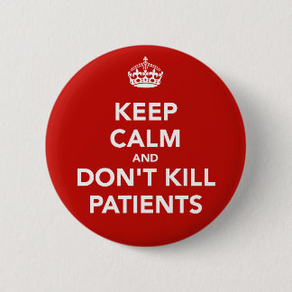 Chapa de "keep calm and dont kill patients" ronde button 5,7 cm