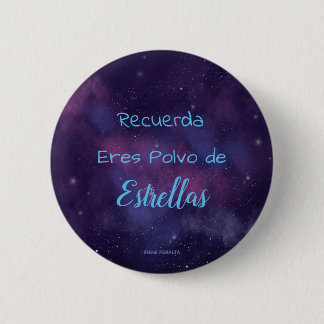 Chapa Eres Polvo de Estrellas Ronde Button 5,7 Cm