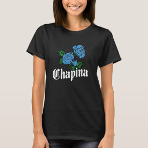 Chapina Latina Proud Guatemalan Girl Guatemala Wom T-shirt