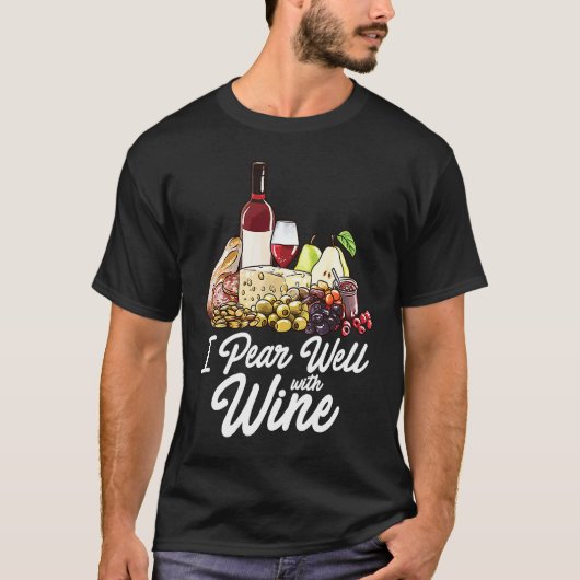 Charcuterie Board Foodie Wine Cheese Pairing Pun T-shirt (Voorkant)