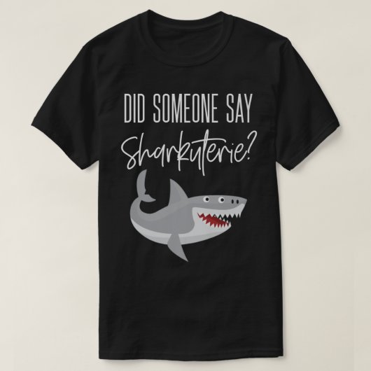 Charcuterie Sharkutery Board Cheese Gezegde Shark  T-shirt (Design voorkant)