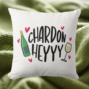 Chardon Heyyyy Grappige Wijn / Chardonnay Liefhebb Kussen